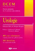 Urologie, 40 cas cliniques à réponses courtes avec grilles de notation, 20 dossiers avec argumentation détaillée