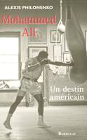 Mohammed Ali un destin américain, un destin américain