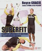 Superfit, condition physique et nutrition, Condition physique et nutrition du combattant extrême