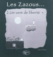 2, LES ZAZOUS - TOME 2 UN VENT DE LIBERTE, Volume 2, Un vent de liberté