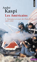 Les Américains. 1. Naissance et essor des États-Unis (1607-1945), 1. Naissance et essor des États-Unis (1607-1945)