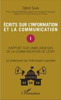 Écrits sur l'information et la communication, 1, Ecrits sur l'information et la communication (Tome 1), Rapport sur l'amélioration de la communication de l'Etat - Le traitement de l'information sensible