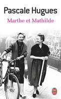 Marthe et Mathilde, L'histoire vraie d'une incroyable amitié (1902-2001)