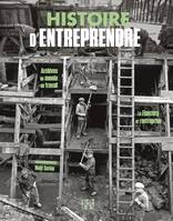 Histoire D'Entreprendre. Archives Du Monde Du Trav, Le Finistère et l’entreprise.