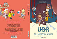 U-B-R, Le nouveau voisin