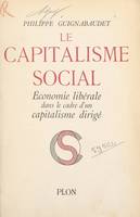 Le capitalisme social, Économie libérale dans le cadre d'un capitalisme dirigé