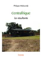 Centrafrique, La Résultante