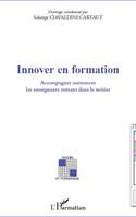 Innover en formation, Accompagner autrement les enseignants entrant dans le métier