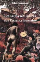 Les saints séminaires sur l'essence humaine, Petit traité de biologie humaine à l'usage des profanes