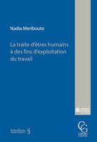 La traite d'êtres humains à des fins d'exploitation du travail