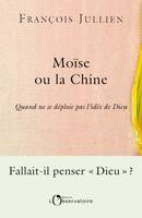 Moïse ou la Chine, Quand ne se déploie pas l'idée de dieu