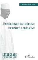 L'intégrale d'Ahmed Sékou Touré, EXPERIENCE GUINEENNE ET UNITE AFRICAINE