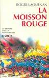 Les Bretons dans la Grande guerre., 2, La moisson rouge