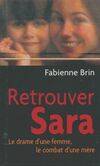 RETROUVER SARA - LE DRAME D'UNE FEMME, LE COMBAT D'UNE MERE