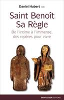 Saint Benoît Sa Règle, De l'intime à l'immense, des repères pour vivre