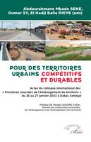 Pour des territoires urbains compétitifs et durables, Actes du colloque international des « Premières Journées de l’Aménagement du territoire » du 25 au 27 janvier 2023 à Dakar, Sénégal