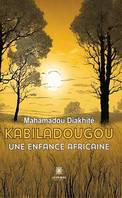 Kabiladougou, Une enfance africaine