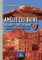 Amélie-les-Bains, Palalda, Fort-les-Bains, notice historique & archéologique