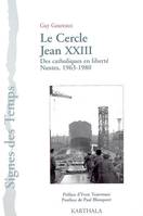 Cercle Jean XXIII - des catholiques en liberté, Nantes, 1963-1980, des catholiques en liberté, Nantes, 1963-1980