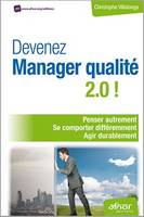 Devenez manager qualité 2.0 !, Penser autrement. Se comporter différemment. Agir durablement.