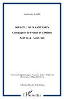 Journal d'un fantassin / campagnes de France et d'Orient : août 1914-août 1919, Campagnes de France et d'Orient - Août 1914 - Août 1919