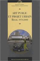 Art public et projet urbain, Brest, 1970-2000