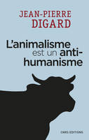 L'animalisme est un anti-humanisme