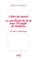 Naître de mourir - La crucifixion de Jésus dans l'Evangile de Matthieu, Lecture sémiotique