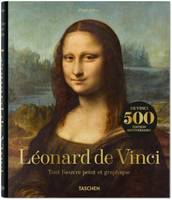 Léonard de Vinci, 1452-1519, Tout l'oeuvre peint et graphique