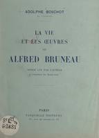 La vie et les œuvres de Alfred Bruneau, Notice lue par l'auteur à l'Académie des Beaux-Arts