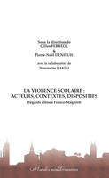 La violence scolaire : Acteurs, contextes, dispositifs, Regards croisés France-Maghreb