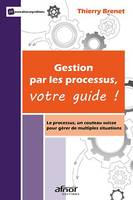 Gestion par les processus, votre guide !, Le processus, un couteau suisse pour gérer de multiples situations