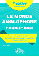 Le monde anglophone, fiches de civilisation, Grande-bretagne, états-unis, canada, australie, nouvelle-zélande, afrique du sud, inde