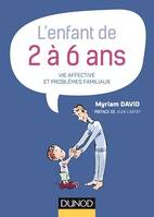 L'enfant de 2 à 6 ans - 7e éd., Vie affective et problèmes familiaux