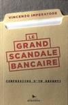 Le grand scandale bancaire - Confessions d'un repenti