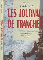 Les journaux des tranchées  La Grande Guerre écrite par les Poilus, 1914-1918