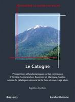 Le Catogne, Prospections ethnobotaniques sur les communes d'orsières, sembrancher, bovernier et martigny, suivies du catalogue raisonné de la flore de son étage alpin