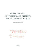 Simon Goulart, Un pasteur aux intérêts vastes comme le monde