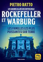 Rockefeller et Warburg, Les grands alliés des Rothschild. Les familles les plus puissantes sur terre