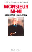 Monsieur Ni-Ni L'économie selon Jospin, l'économie selon Jospin