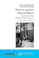 Vivre et survivre dans le Marais, au coeur de Paris du Moyen âge à nos jours