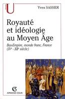 Royauté et idéologie au Moyen Âge, Bas-Empire, monde franc, France, IVe-XIIe siècle