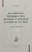 Les conférences théologiques entre catholiques et protestants en France au XVIIe siècle