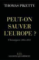 Peut-on sauver l'Europe ?, Chroniques 2004-2012