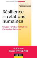 Résilience et relations humaines - Couple, Famille, Institution, Entreprise, Cultures, Couple, Famille, Institution, Entreprise, Cultures