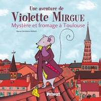 Une aventure de Violette Mirgue / mystère et fromage à Toulouse