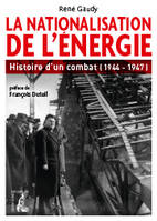 Nationalisation de l'énergie, histoired'un combat (1944-194