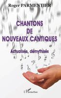 Chantons de nouveaux cantiques, Actualisés, démythisés