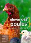 J'élève des poules le guide du débutant, guide du débutant