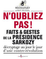 N'oubliez pas !. Faits et gestes de la présidence, Faits et gestes de la présidence Sarkozy